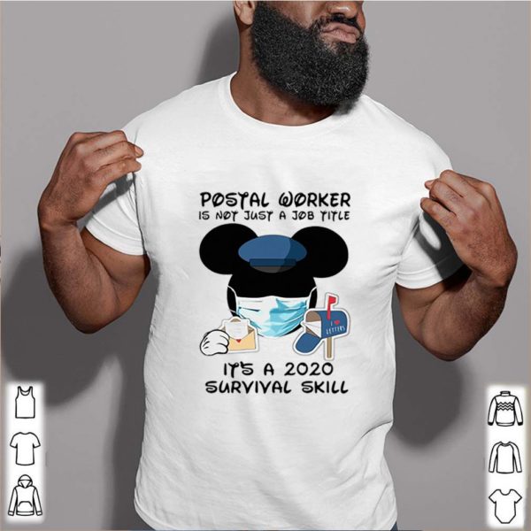 Disney mickey mouse postal worker is not just a job title it’s a 2020 survival skill mask covid 19 hoodie, sweater, longsleeve, shirt v-neck, t-shirt