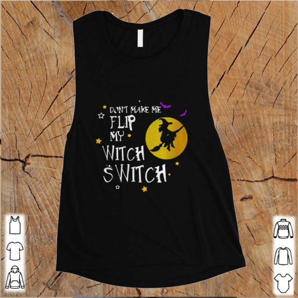 Don’t Make Me Flip My Witch Switch Halloween hoodie, sweater, longsleeve, shirt v-neck, t-shirts