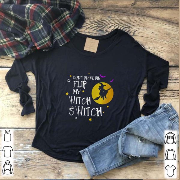 Don’t Make Me Flip My Witch Switch Halloween hoodie, sweater, longsleeve, shirt v-neck, t-shirts