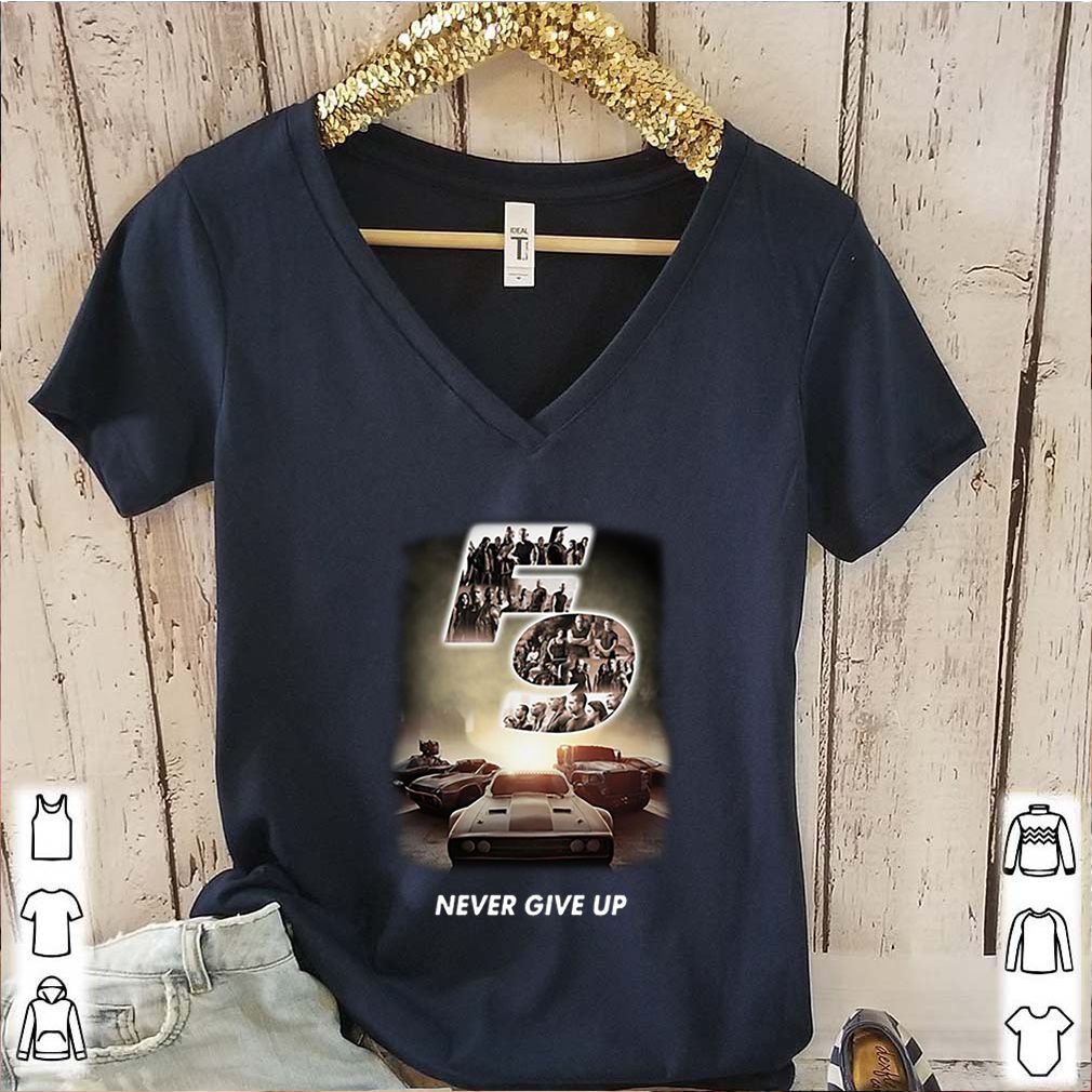 F9 Fast And Furious 9 Never Give Up Cars shirt 6 F9 Fast And Furious 9 Never Give Up Cars