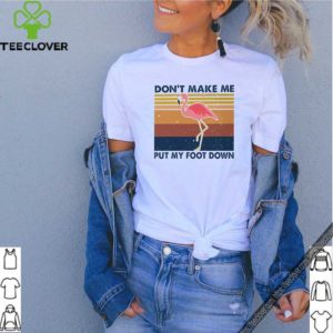 Flamingo don’t make me put my foot down vintage shirt