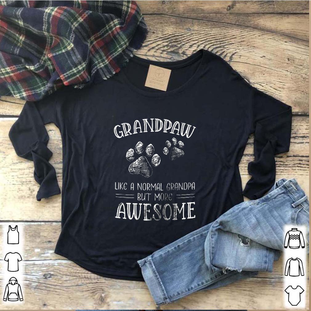 Grandpaw Like A Normal Grandpa But More Awesome shirt 7 Grandpaw Like A Normal Grandpa But More Awesome