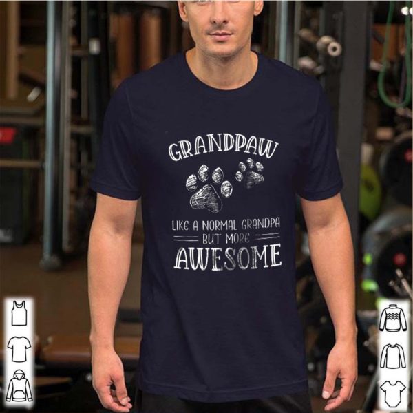 Grandpaw Like A Normal Grandpa But More Awesome shirt