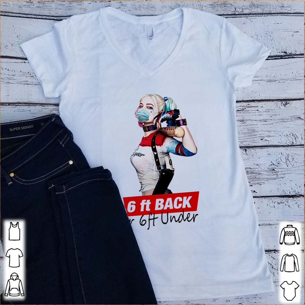 Harley Quinn face mask 6ft back or 6ft under shirt 6 Harley Quinn face mask 6ft back or 6ft under