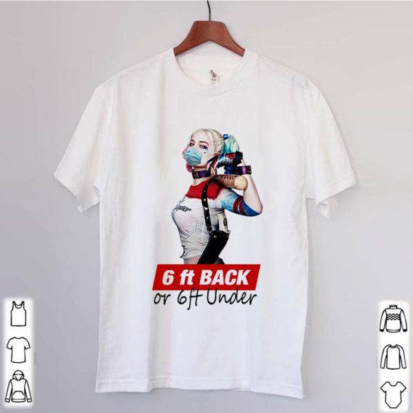 Harley Quinn face mask 6ft back or 6ft under shirt