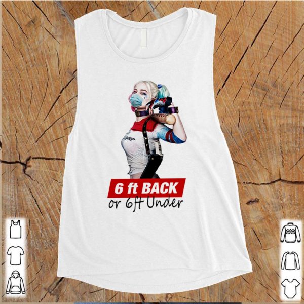 Harley Quinn face mask 6ft back or 6ft under shirt