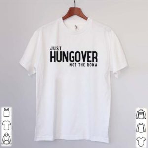 Hungover just not the rona