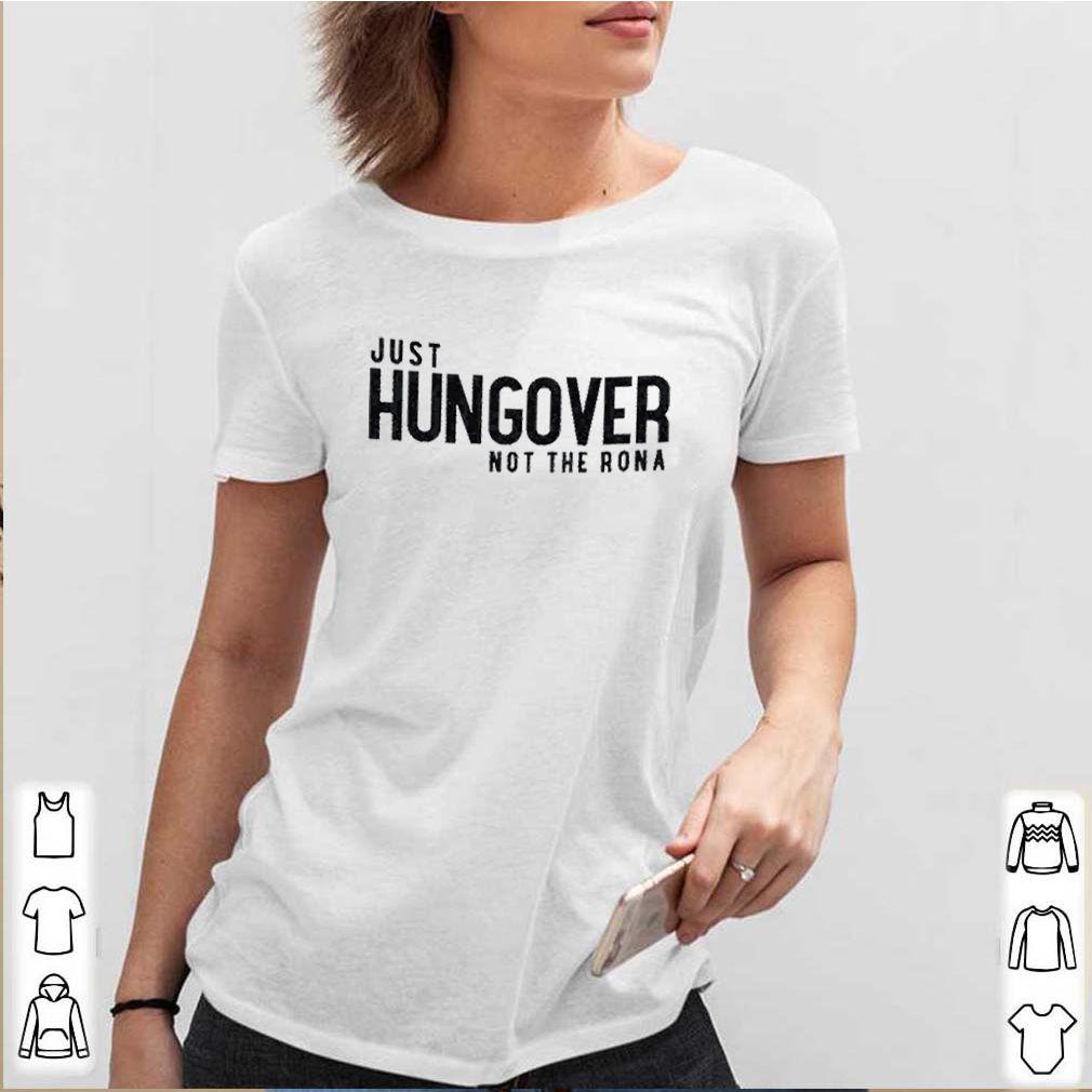 Hungover just not the rona shirt 7 Hungover just not the rona