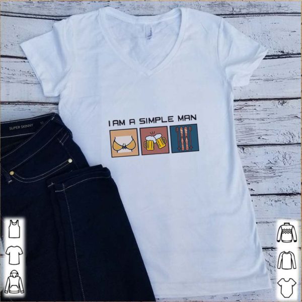 I Am A Simple Man Boobs Beer And Skilling shirt