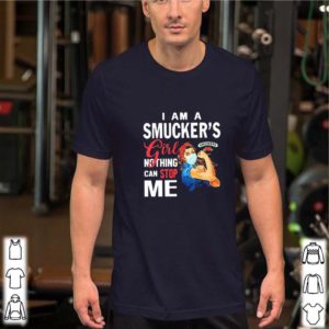 I Am A Smucker’s Girl Nothing Can Stop Me Coronavirus shirt