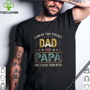 I have two titles dad and papa and i rock them both vintage father day