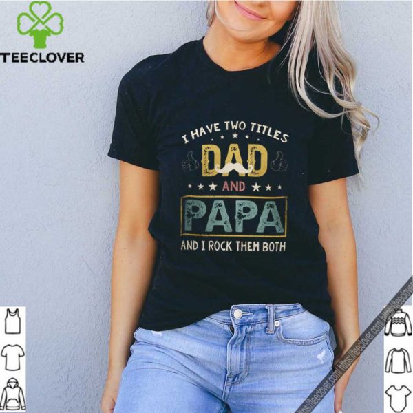 I have two titles dad and papa and i rock them both vintage father day