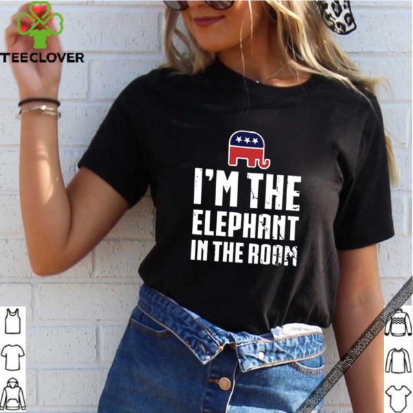 Im the elephant in the room shirt
