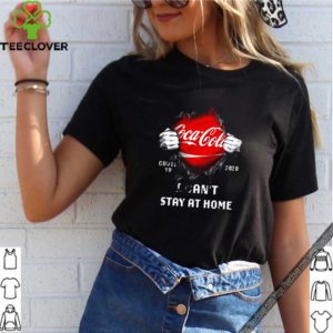 Inside me Coca-Cola Covid-19 2020 I can’t stay at home shirt