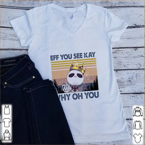 Jack Nightmare With Middle Finger Eff You See Kay Why Oh You Vintage shirt