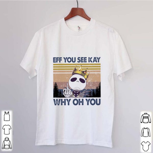 Jack Nightmare With Middle Finger Eff You See Kay Why Oh You Vintage shirt