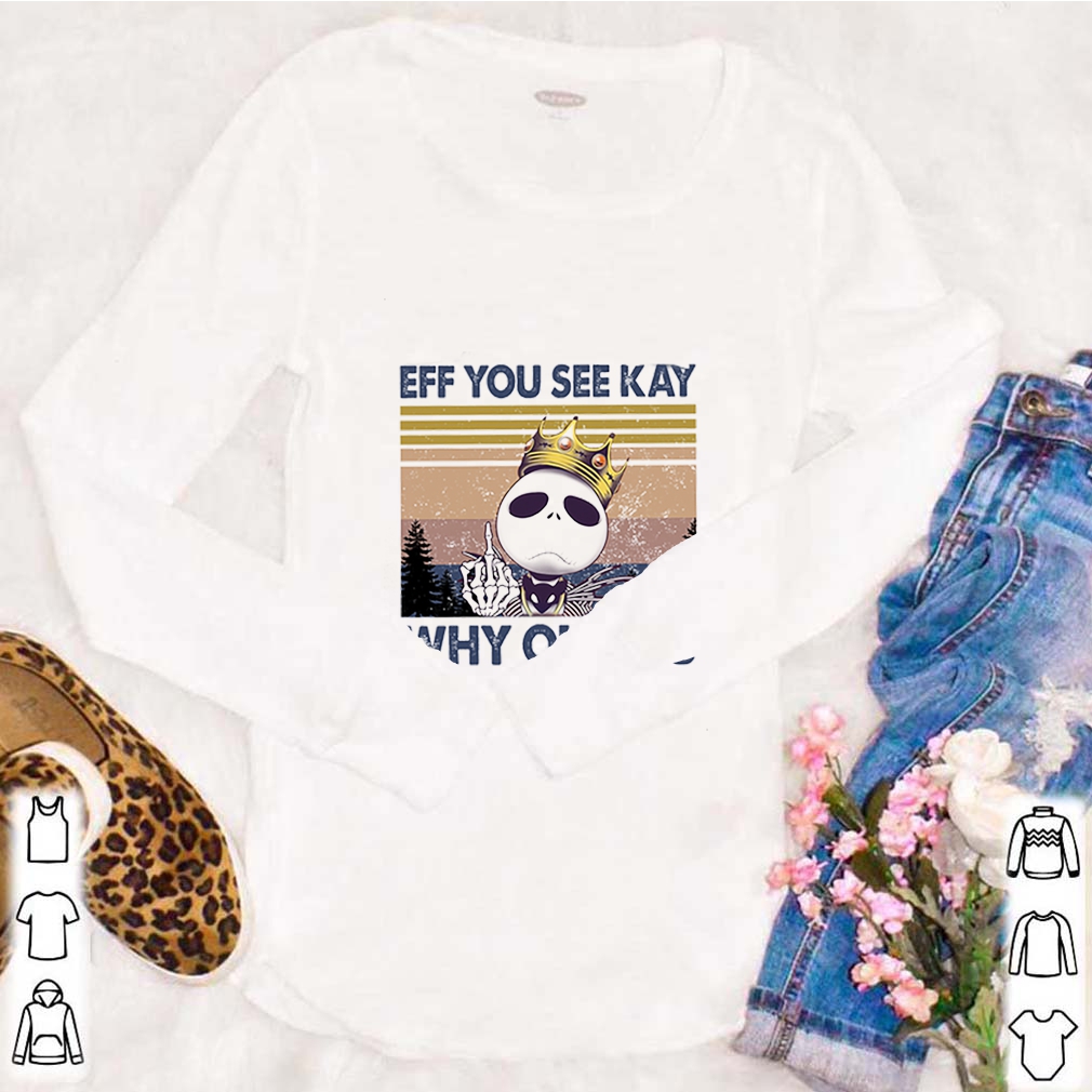 Jack Nightmare With Middle Finger Eff You See Kay Why Oh You Vintage shirt 8 Jack Nightmare With Middle Finger Eff You See Kay Why Oh You Vintage