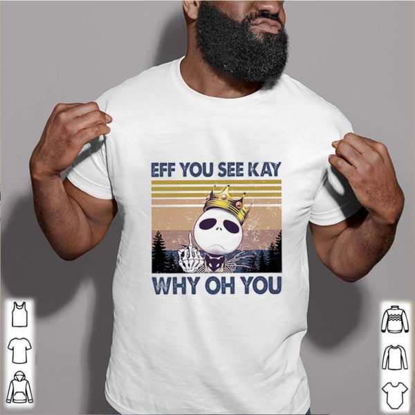 Jack Nightmare With Middle Finger Eff You See Kay Why Oh You Vintage shirt