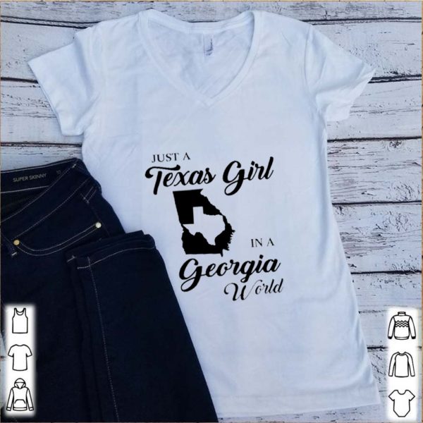 Just A Texas Girl In A Georgia World shirt