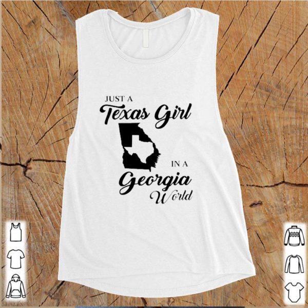 Just A Texas Girl In A Georgia World shirt