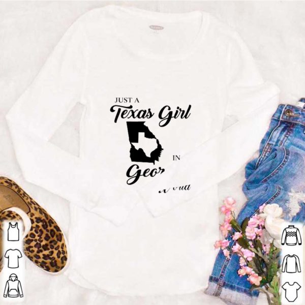 Just A Texas Girl In A Georgia World shirt