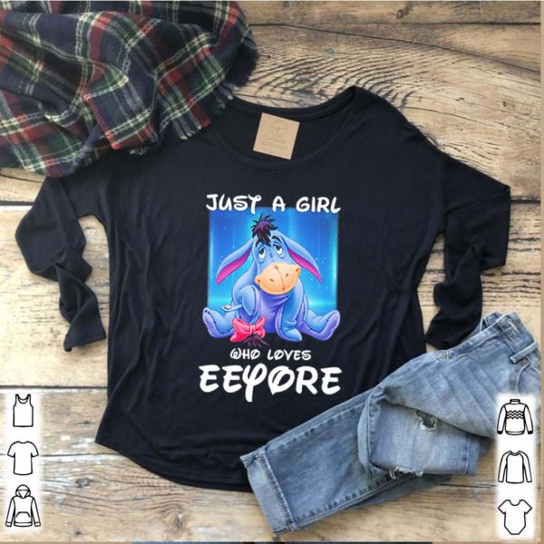 Just a girl who loves eeyore t-hoodie, sweater, longsleeve, shirt v-neck, t-shirt