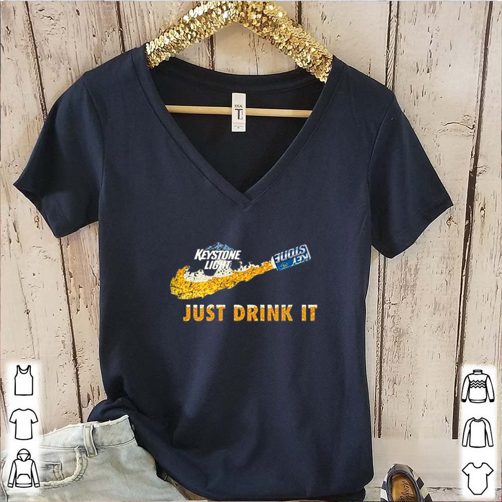 Keystone Light Beer Just Drink It Nike shirt 6 Keystone Light Beer Just Drink It Nike