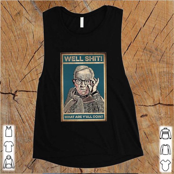 Leslie Jordan well shit what are Y’all doin hoodie, sweater, longsleeve, shirt v-neck, t-shirt