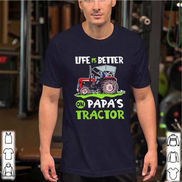 Life is better on Papa’s tractor shirts