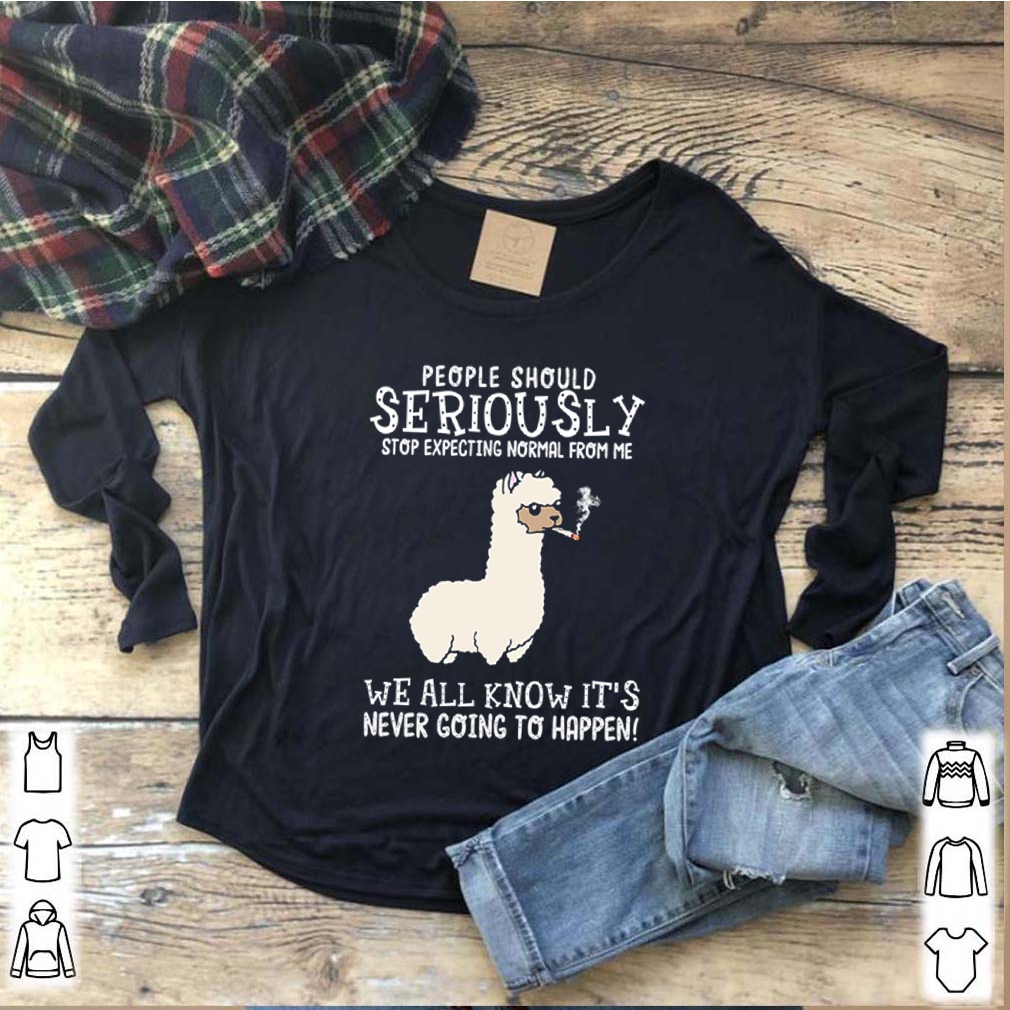 Llama people should seriously stop expecting normal from me we all know shirt 7 Llama people should seriously stop expecting normal from me we all know