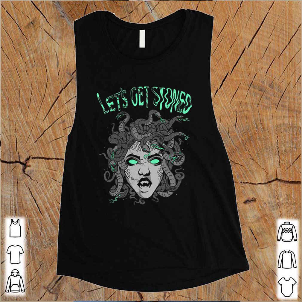 Medusa Lets get stoned shirt 9 Medusa Lets get stoned
