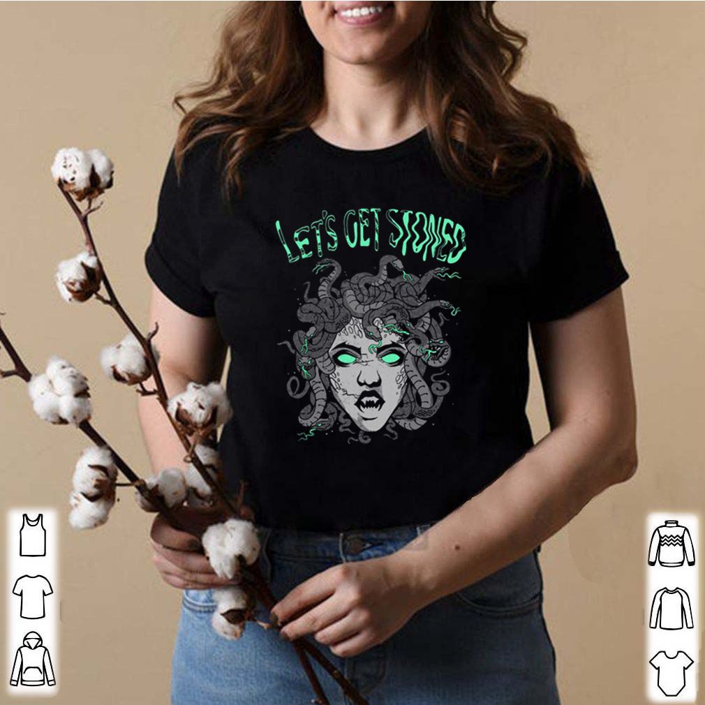 Medusa Lets get stoned shirt 8 Medusa Lets get stoned