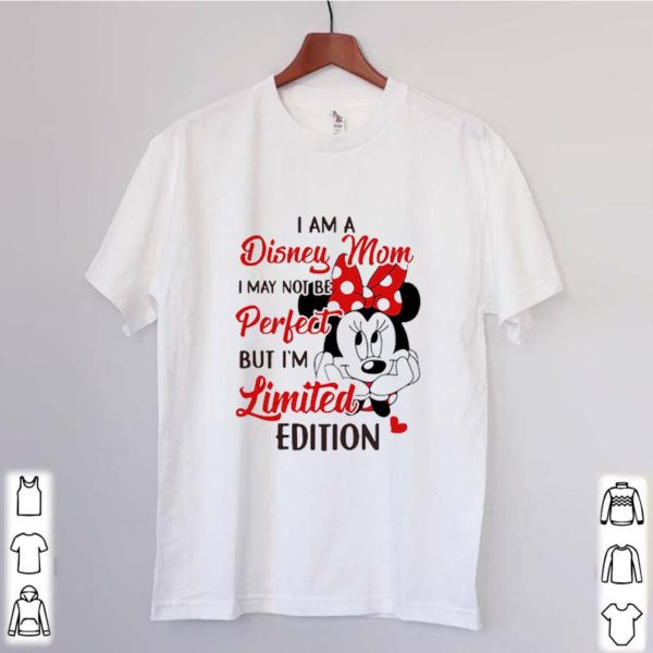 Minnie Mouse I Am Disney Mom I May Not Be Perfect But I’m Limited Edition shirt