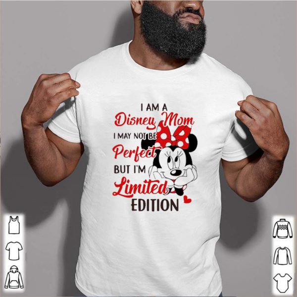 Minnie Mouse I Am Disney Mom I May Not Be Perfect But I’m Limited Edition hoodie, sweater, longsleeve, shirt v-neck, t-shirt