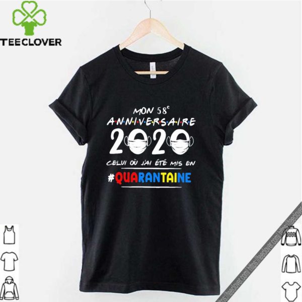 Mon 58e Anniversaire 2020 Celui Ou J’ai Ete Mis En Quarantaine Shirt