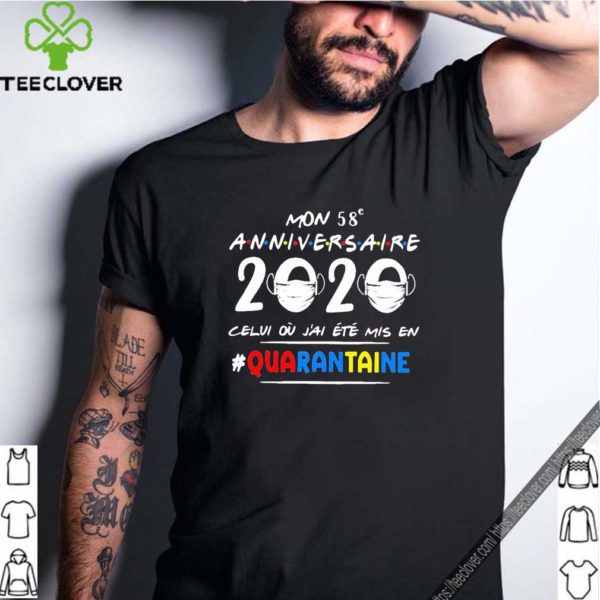 Mon 58e Anniversaire 2020 Celui Ou J’ai Ete Mis En Quarantaine Shirt