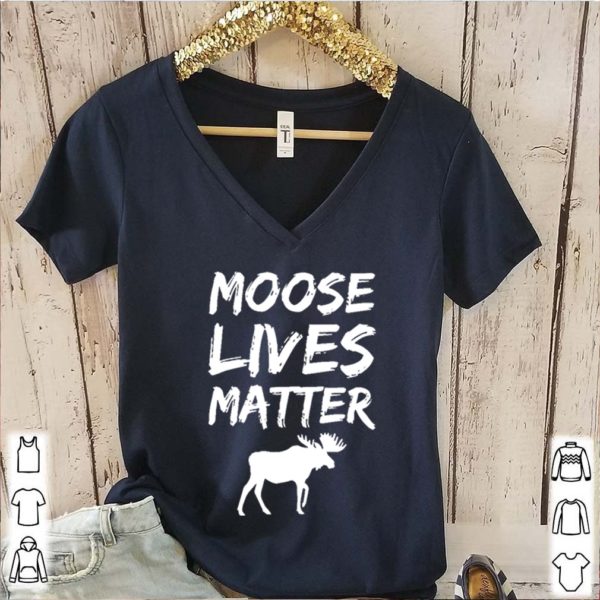 Moose Lives Matter Elk Shirt