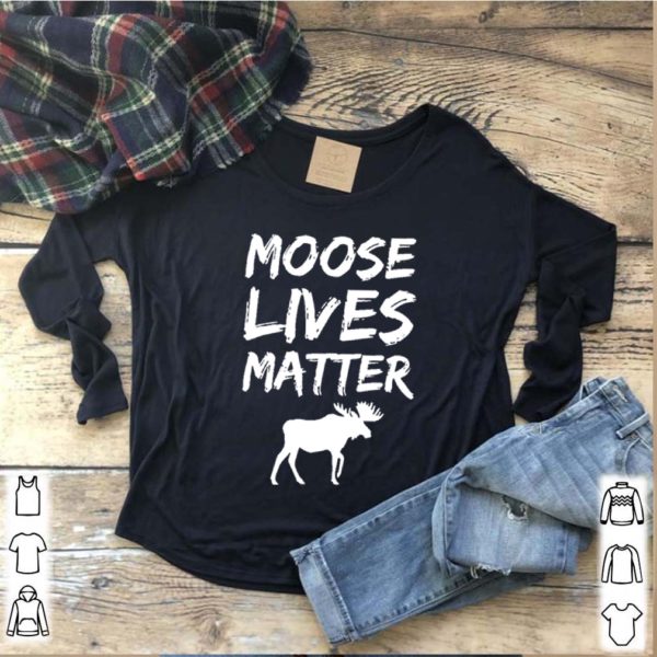 Moose Lives Matter Elk Shirt