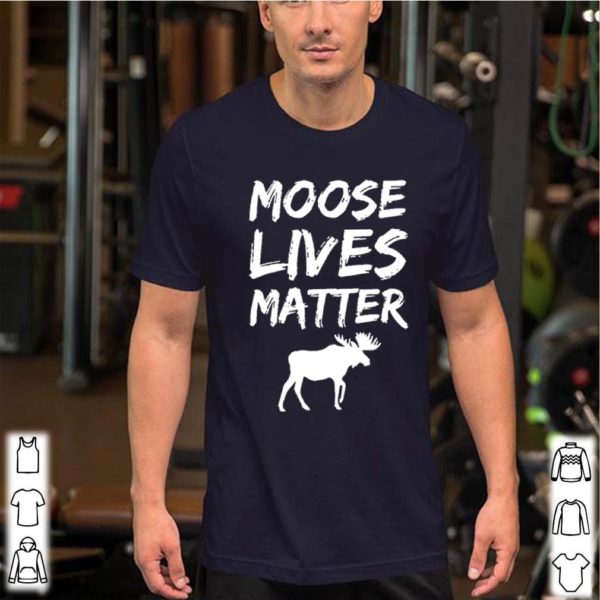 Moose Lives Matter Elk Shirt