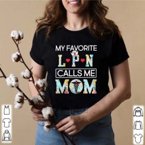 My Favorite LPN Calls Me Mom T-