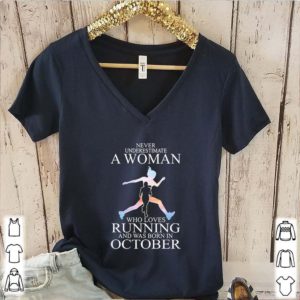 Never Underestimate A Woman Who Loves Running And Was Born In October