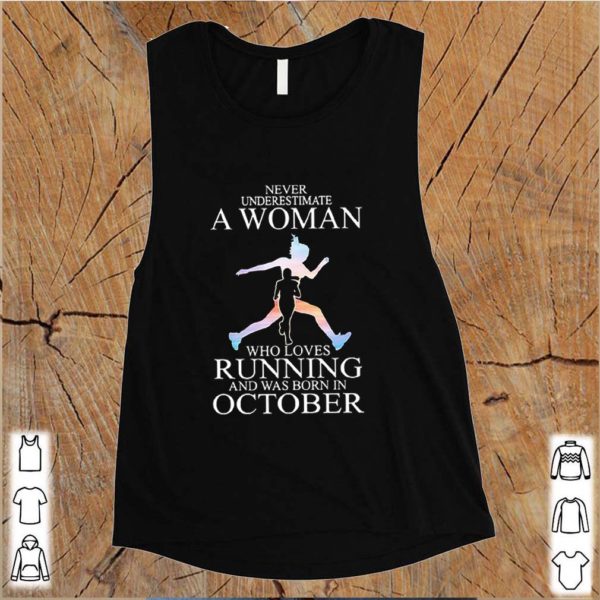 Never Underestimate A Woman Who Loves Running And Was Born In October hoodie, sweater, longsleeve, shirt v-neck, t-shirt