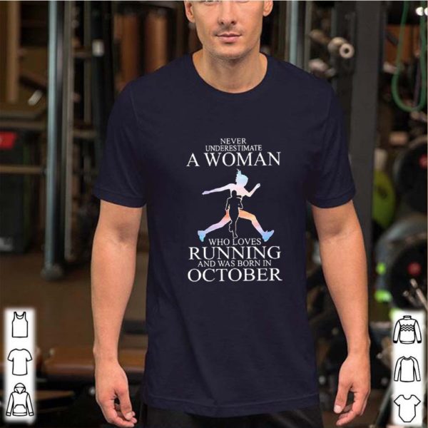 Never Underestimate A Woman Who Loves Running And Was Born In October hoodie, sweater, longsleeve, shirt v-neck, t-shirt