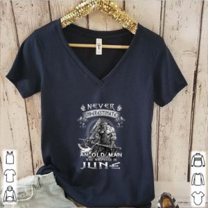 Never Underestimate And Old Man Who Was Born In June Viking shirt