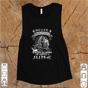 Never Underestimate And Old Man Who Was Born In June Viking