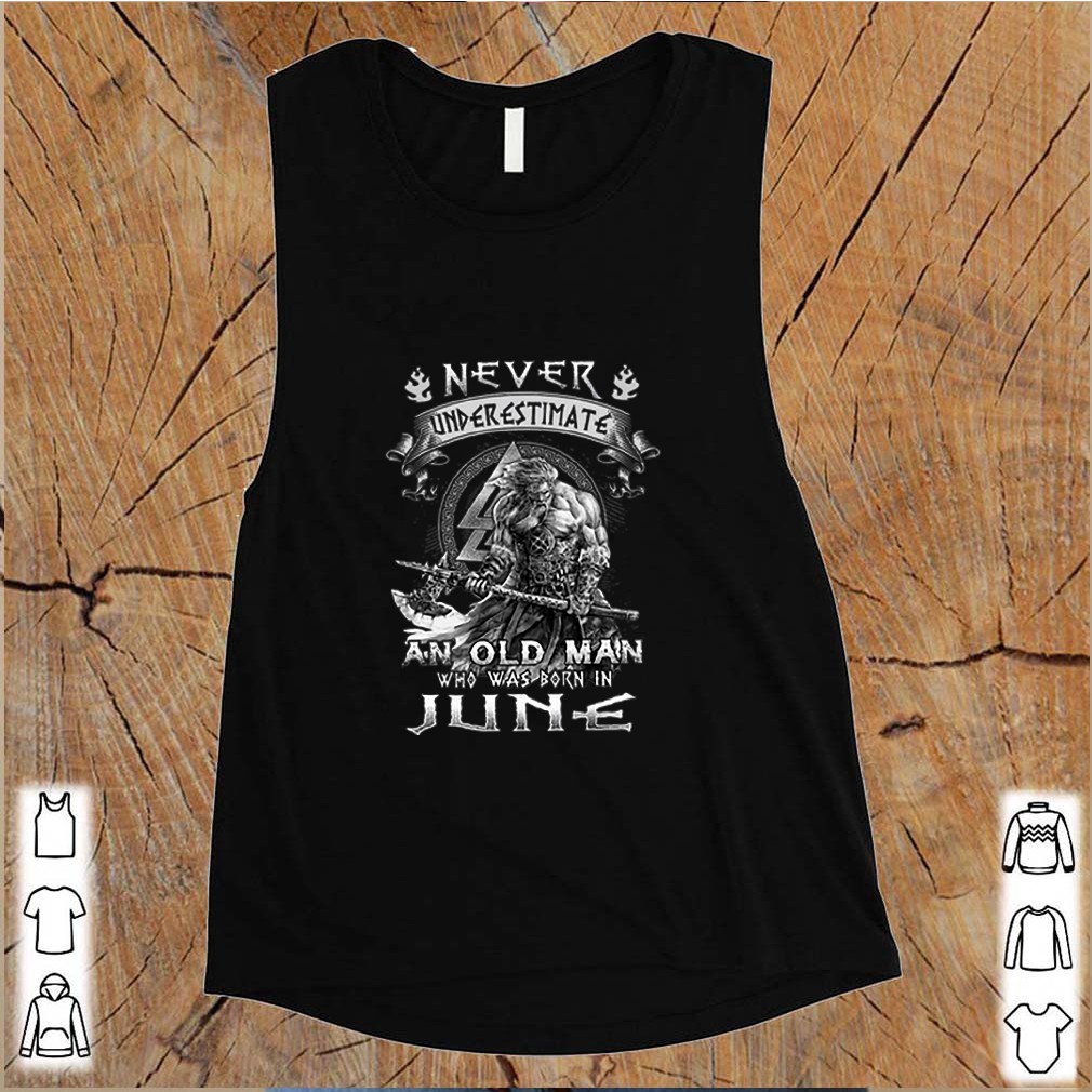 Never Underestimate And Old Man Who Was Born In June Viking shirt 9 Never Underestimate And Old Man Who Was Born In June Viking