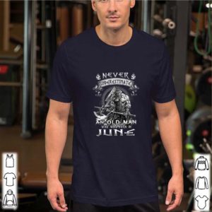 Never Underestimate And Old Man Who Was Born In June Viking shirt