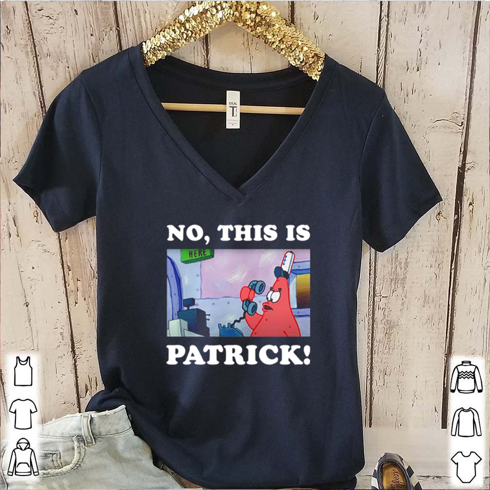 No this is Patrick Spongebob shirt 6 No this is Patrick Spongebob