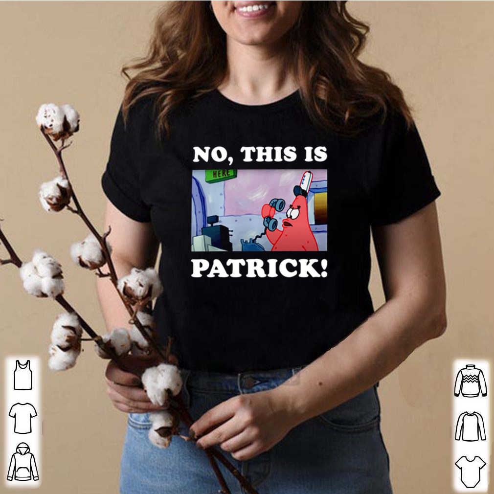 No this is Patrick Spongebob shirt 8 No this is Patrick Spongebob
