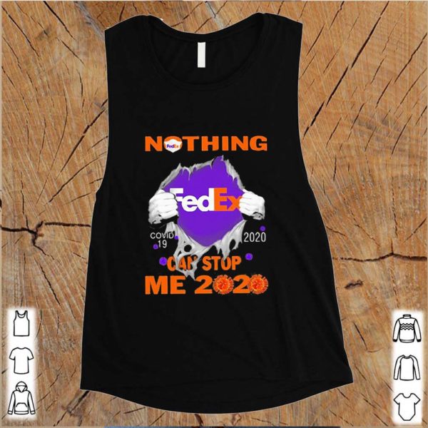 Nothing Fedex Covid-19 2020 can stop me 2020 hoodie, sweater, longsleeve, shirt v-neck, t-shirt
